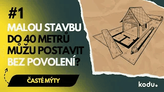 Mýt #1: Stavbu do 40m2 můžu postavit bez povolení kdekoliv.